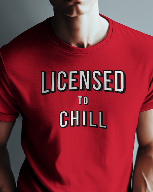 “Licensed to Chill” T-Shirt